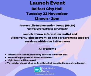 Launch of new Protect Life Implementation Group resources Belfast City Hall Tuesday 22 November 12:00 - 14:00